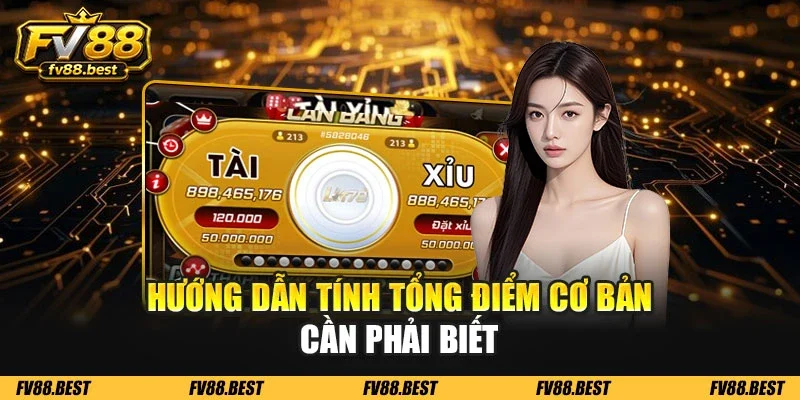 Hướng dẫn tính tổng điểm cơ bản cần phải biết