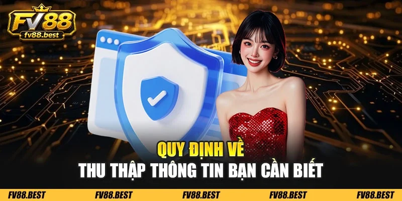 Quy định về thu thập thông tin bạn cần biết