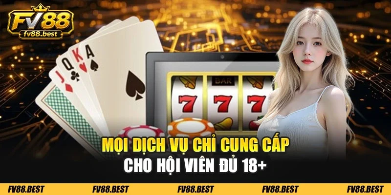 Mọi dịch vụ chỉ cung cấp cho hội viên đủ 18+