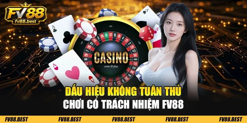 Dấu hiệu không tuân thủ chơi có trách nhiệm FV88