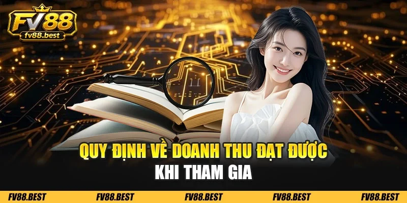 Quy định về doanh thu đạt được khi tham gia
