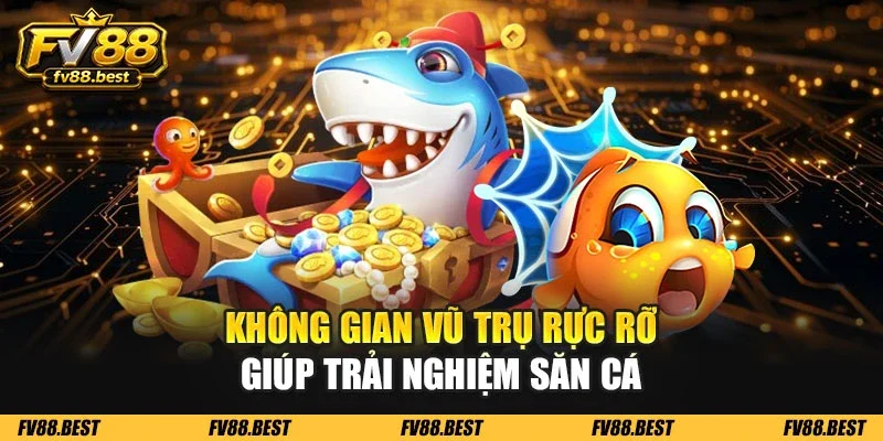 Không gian vũ trụ rực rỡ giúp trải nghiệm săn cá