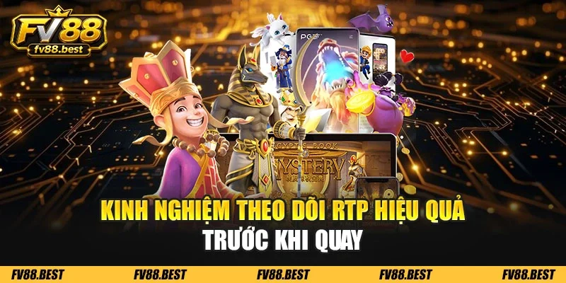 Kinh nghiệm theo dõi RTP hiệu quả trước khi quay