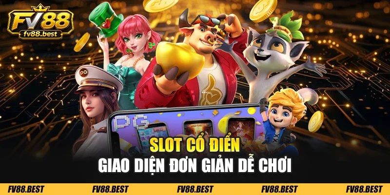 Slot cổ điển giao diện đơn giản dễ chơi