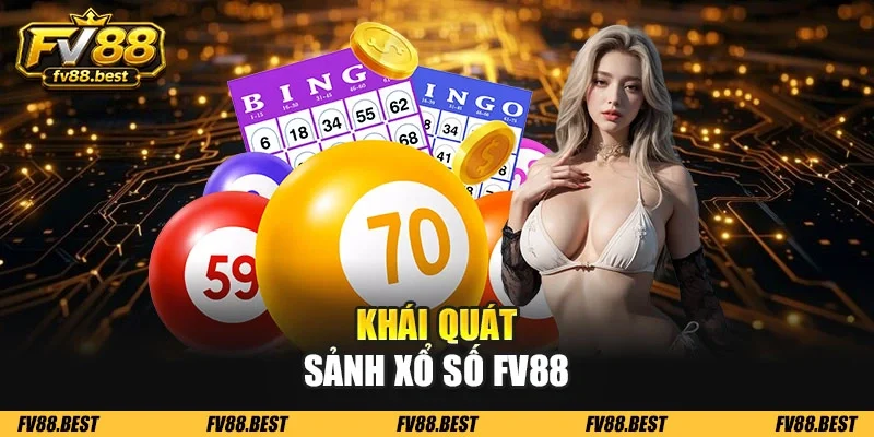 Khái quát sảnh xổ số FV88