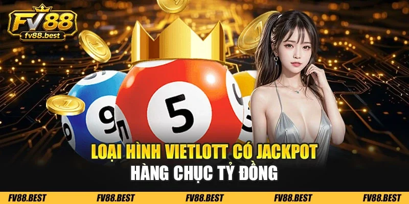 Loại hình Vietlott có Jackpot hàng chục tỷ đồng