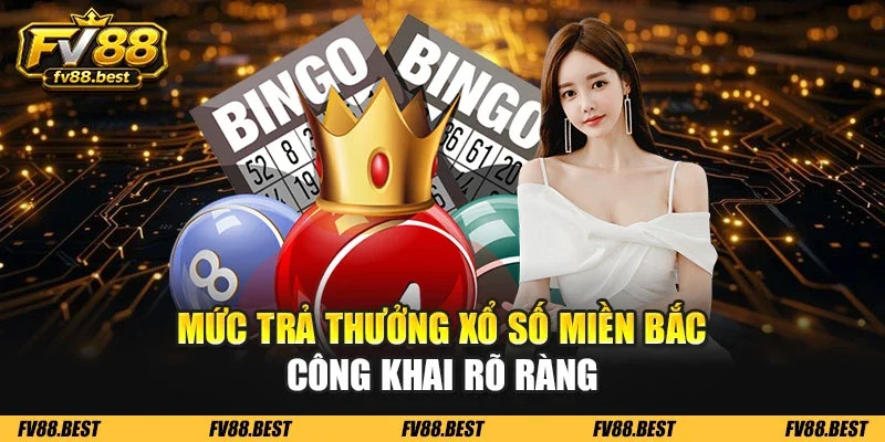 Mức trả thưởng xổ số miền Bắc công khai rõ ràng
