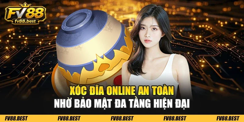 Xóc đĩa online an toàn nhờ bảo mật đa tầng hiện đại
